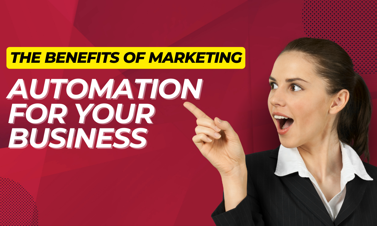 The Benefits of Marketing Automation for Your Business