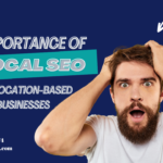 The Importance of Local SEO for Location-Based Businesses